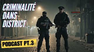 Criminalitè dans district Doc Podcast PT3Criminels du 21e siècleProduction de lauteur [upl. by Rehtae]