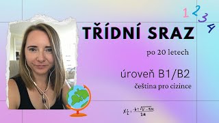 🎓Třídní sraz  čeština pro cizince úroveň B1B2 🎒 [upl. by Ahsele472]