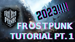 Frostpunk Tutorial 2023  Tips amp Gameplay Walkthrough Pt1 [upl. by Anihsat]