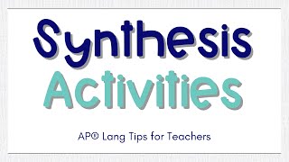 Synthesis Activities  AP Lang Teacher Tips [upl. by Hugues]