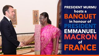 President Droupadi Murmu hosts a banquet in honour of President Emmanuel Macron of France [upl. by Ahselrac]