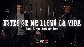 Carlos Rivera Alexandre Pires  Usted Se Me Llevó la Vida LetraLyrics [upl. by Sosthena]