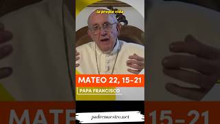 ▶️ Reflexión del PAPA FRANCISCO de MATEO 22 1521 papafrancisco evangeliodehoy evangeliodeldía [upl. by Eiramasil]