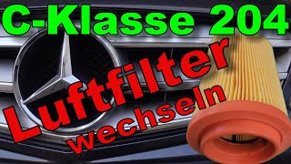 Mercedes C Klasse 204  Luftfilter wechseln [upl. by Ennailuj181]