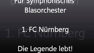 1 FC Nürnberg  Die Legende Lebt  FC Nürnberg Song  Fanhymne  Für Symphonisches Blasorchester [upl. by Cochran]