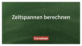 Zeitspannen Berechnen – Einfach erklärt  Cornelsen Verlag Grundschule [upl. by Peggie567]