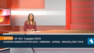 5 giugno 2024 Extra p64  Elezioni amministrative 2024  Verbania  Arona  Gravellona Toce [upl. by Naedan960]