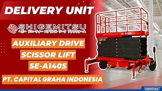 DELIVERY SHIGEMITSU AUXILIARY DRIVE SCISSOR LIFT SEA140S MENUJU PT CAPITAL GRAHA INDONESIA [upl. by Eixel]