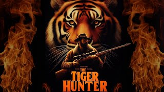 THE TIGER HUNTER  THE MOVIE  O CAÇADOR DE TIGRE  O FILME  THE HUNTER CALL OF THE WILD THE MOVIE [upl. by Giacomo]