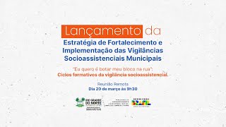 Lançamento Estratégia de Fortalecimento Implementação das Vigilâncias Socioassistenciais Municipais [upl. by Keheley]