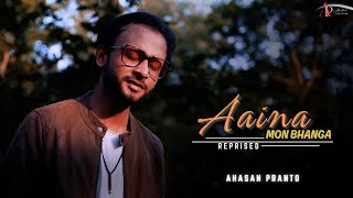 Aaina Mon Bhanga  Reprised Version  Ahasan Pranto [upl. by Leuqar]