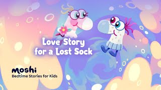 Bedtime Stories for Kids – Love Story for a Lost Sock  Moshi Kids [upl. by Atnamas]