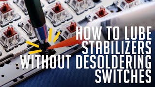 How To Lube Stabilizers Without Desoldering Switches [upl. by Bierman71]