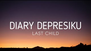 Diary Depresiku  Last child Lirik Video [upl. by Relluf]