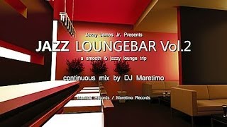 DJ Maretimo  Jazz Loungebar Vol2 Full Album HD 2018 Smooth Bar Lounge Music [upl. by Tonneson195]