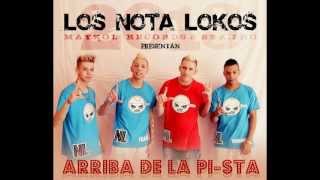 Los Nota Lokos  Arriba De La Pista Tema Nuevo 2013 [upl. by Nosnhoj691]