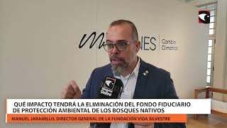 Qué impacto tendrá la eliminación del fondo fiduciario de Protección Ambiental de los Bosques Nativo [upl. by Cirred]