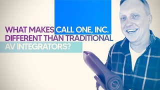 What Makes Call One Inc Different than Traditional AV Integrators [upl. by Oisor686]