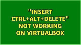 quotInsert CtrlAltDeletequot not working on VirtualBox [upl. by Nepil]