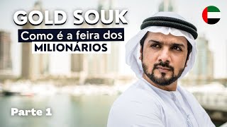 GOLD SOUK DUBAI  COMO É A FEIRA DOS MILIONÁRIOS [upl. by Lenes327]