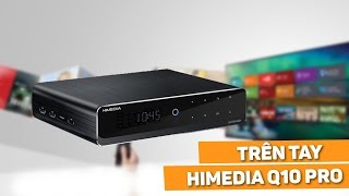 Mở hộp HiMedia Q10 PRO giá đắt nhưng xắt ra miếng [upl. by Riki]