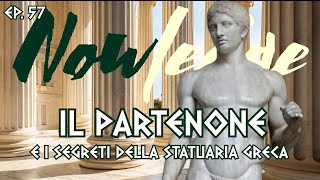 EP 57 IL PARTENONE E LA SATUARIA e i Segreti della Statuaria greca [upl. by Yrram]