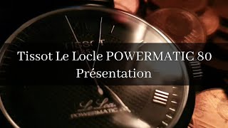 Présentation Tissot Le Locle Powermatic 80 [upl. by Oppen87]