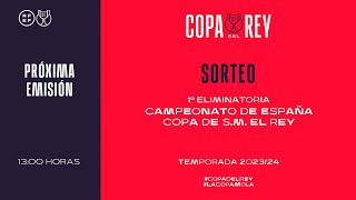 🚨DIRECTO🚨 Sorteo Campeonato de España Copa de SM El Rey Temporada 20232024  🔴 RFEF [upl. by Cohin]