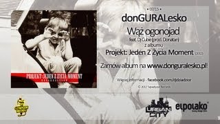 07 donGURALesko  Wąż ogonojad feat Dj Cube prod Donatan [upl. by Amitaf]