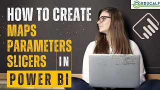 How to Create MapsParameters amp Slicers in Power Bi  Power BI Tutorial Maps and Slicers  Educalf [upl. by Aeli]