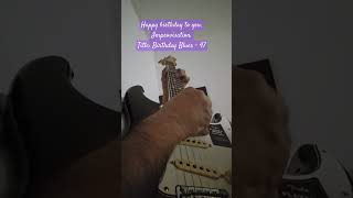 Birthday Blues  47 Happy birthday song happybirthday birthdaysong guitar improvisation music [upl. by Rufe]