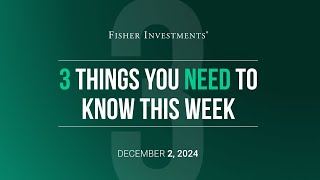 Fisher Investments  quot3 Things You Need to Know This Weekquot Dec 2 2024 [upl. by Anaitit]