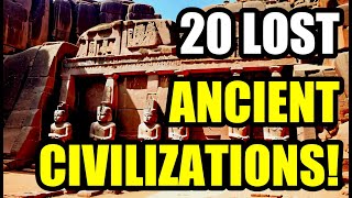 20 Ancient Civilizations That Mysteriously DISAPPEARED [upl. by Eissoj]