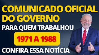 COMUNICADO OFICIAL DO GOVERNO PARA QUEM TRABALHOU DE 1971 A 1988 CONFIRA [upl. by Hgielrebma249]