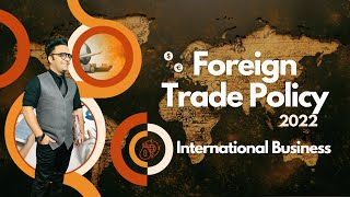 Foreign Trade Policy 2022  International Business [upl. by Hoskinson349]