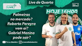 Palmeiras no mercado  Roberto Pereyra vem ai  Gabriel Menino pode sair [upl. by Aihsinat]