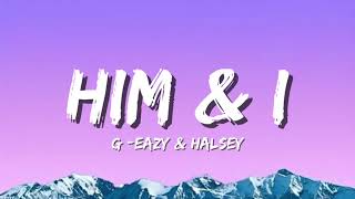 Him amp I  Halsey amp G Eazy Lyrics [upl. by Kendricks]