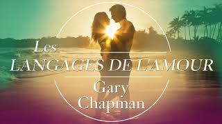 Les langages de l’amour Les actes qui disent «je t’aime» Gary Chapman Livre audio [upl. by Nahsed782]