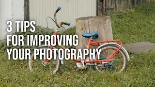 3 Tips For Improving Your Photography [upl. by Alhak]