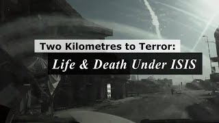 Two Kilometres to Terror Life and Death Under ISIS [upl. by Happy]