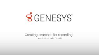 Genesys University Creating Searches for Recordings in IC Business Manager [upl. by Enyar]