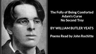 Selected poems of W B Yeats  The Folly of Being Comforted Adams Curse No Second Troy [upl. by Pearse]