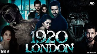 1920 London Full Movie Review amp Facts  Sharman Joshi  Meera Chopra  Vishal Karwal  Dinesh Mehta [upl. by Hbaruas]