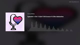 Episode 3 Do I Exist BiErasure amp Discrimination [upl. by Ahsini]