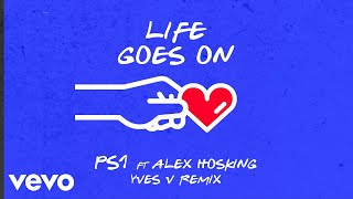 PS1  Life Goes On Yves V Remix  Official Audio ft Alex Hosking [upl. by Katee269]