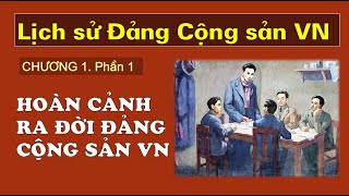 LỊCH SỬ ĐẢNG CỘNG SẢN VIỆT NAM  Chương 1 Phần 1 Sự ra đời của Đảng Cộng sản Việt Nam và [upl. by Grayce]