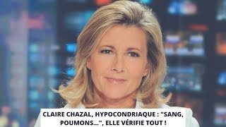 Claire Chazal hypocondriaque  quotSang poumonsquot elle vérifie tout [upl. by Hardin]