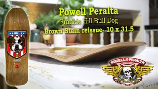 Powell Peralta Frankie Hill Bull Dog Reissue Skateboard Deck Brown Stain  10 x 315 [upl. by Nna231]