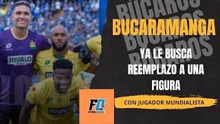 🔥YA ESTA AQUÍ🚨EL JUGADOR MUNDIALISTA👀CON EL QUE BUCARAMANGA REEMPLAZARÍA A UNA FIGURA💥 [upl. by Wichern225]