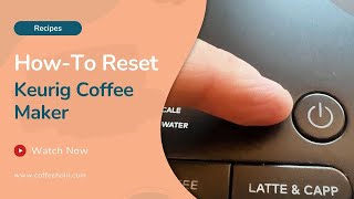 How to Reset a Keurig Coffee Maker in 5 Easy Steps [upl. by Grizelda]